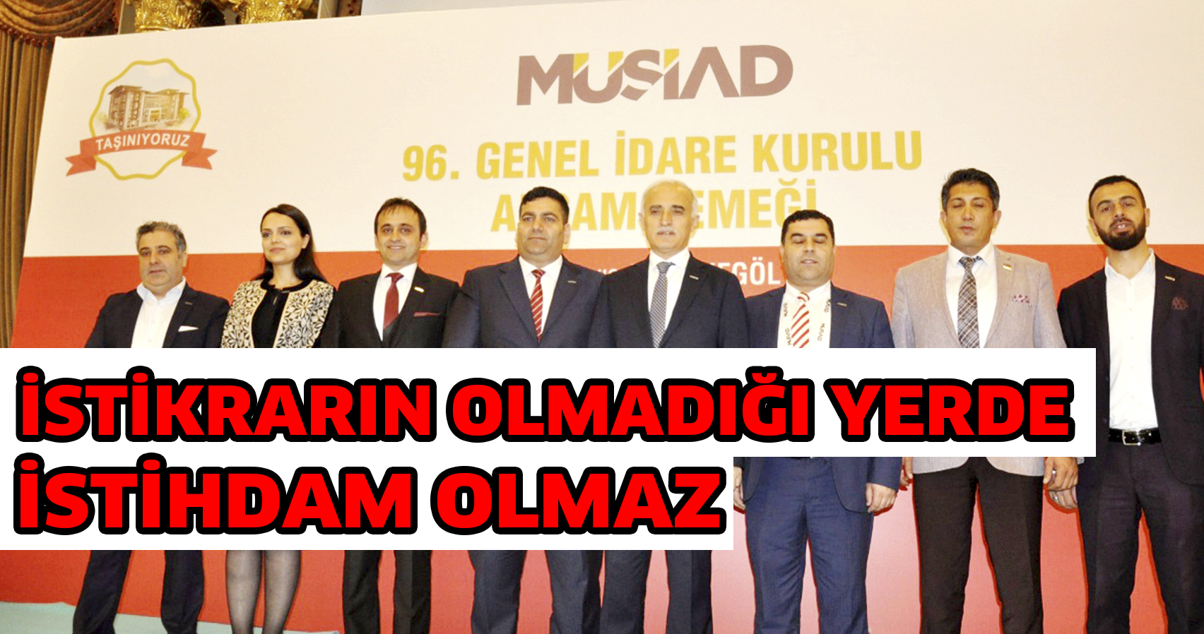 İSTİKRARIN OLMADIĞI YERDE İSTİHDAM OLMAZ