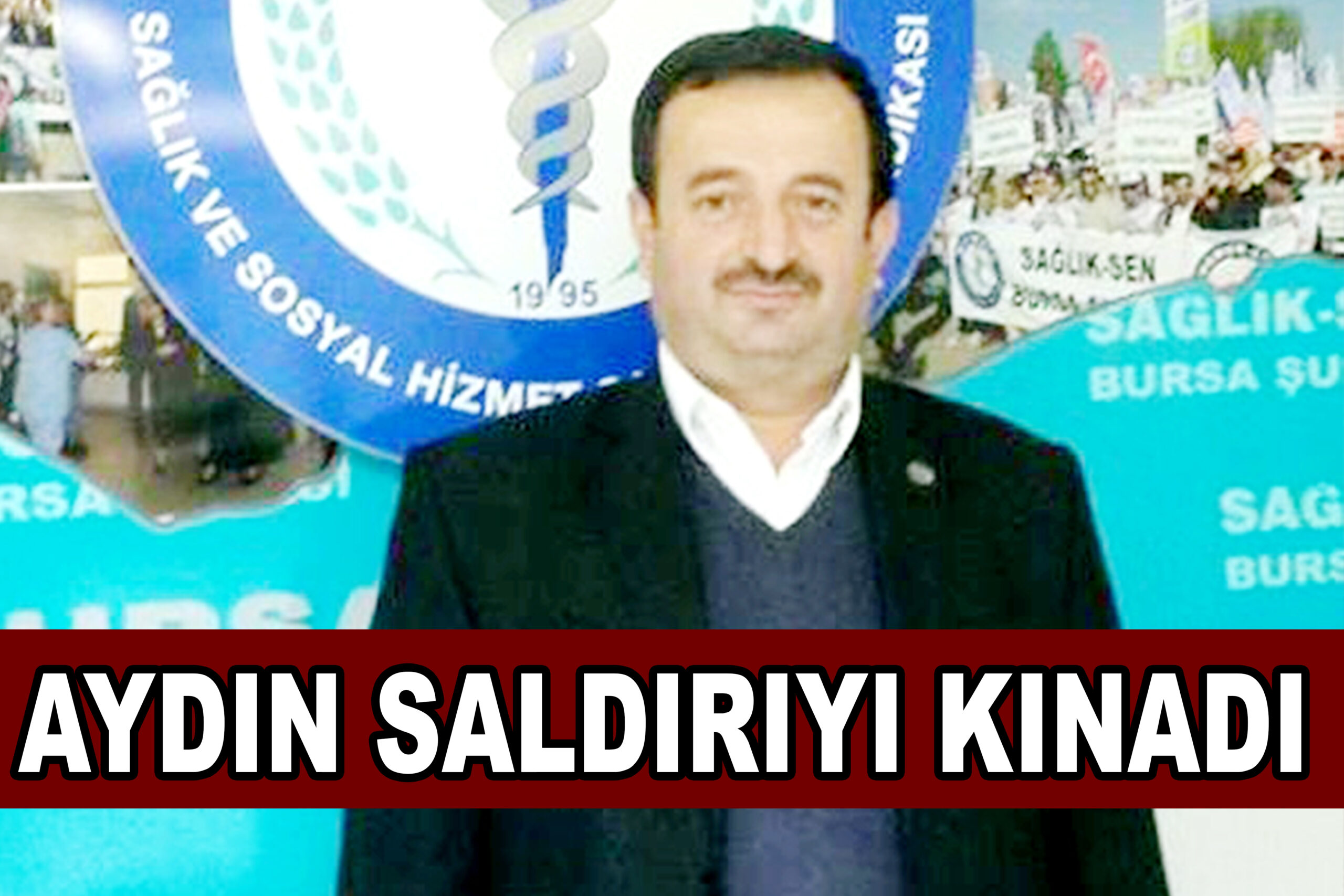 AYDIN SALDIRIYI KINADI
