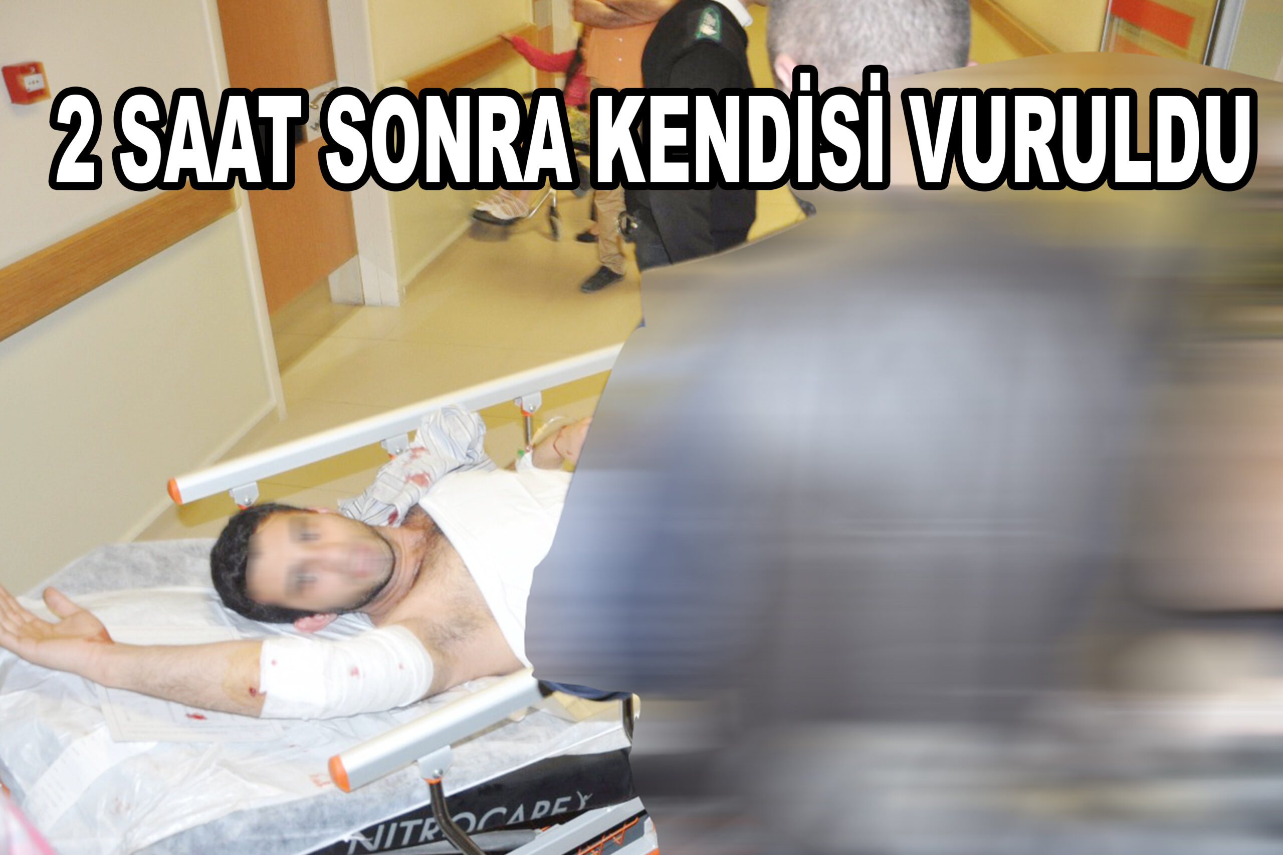 2 SAAT SONRA KENDİSİ VURULDU
