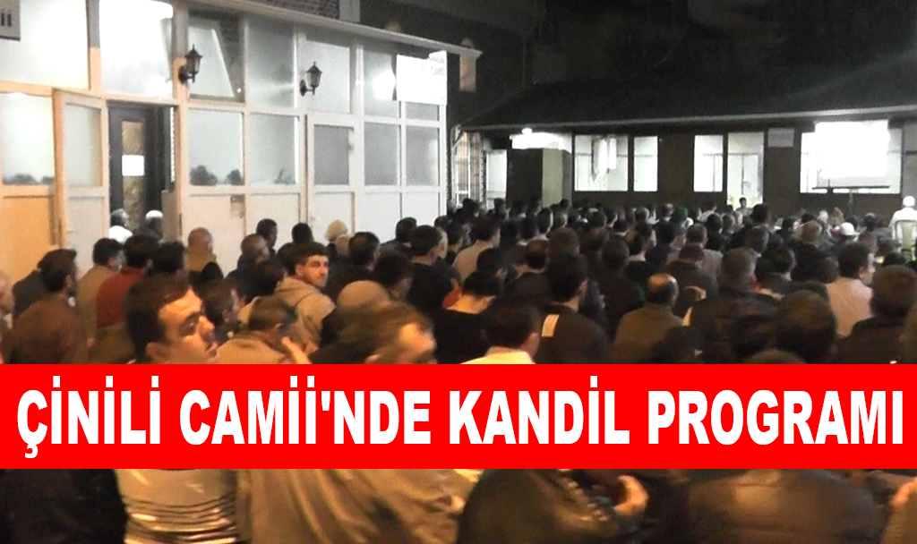 ÇİNİLİ CAMİİ’NDE KANDİL PROGRAMI