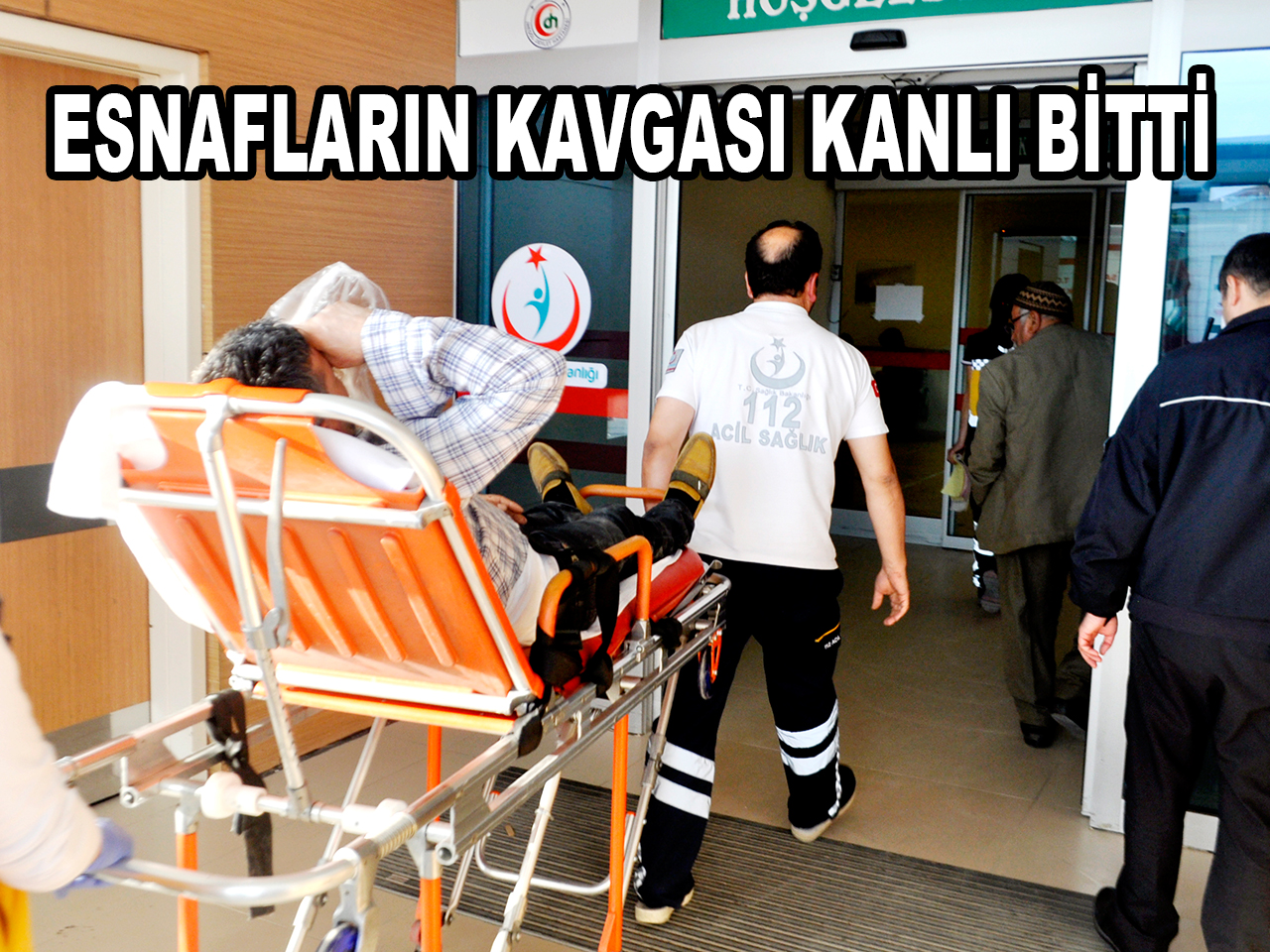 ESNAFLARIN KAVGASI KANLI BİTTİ