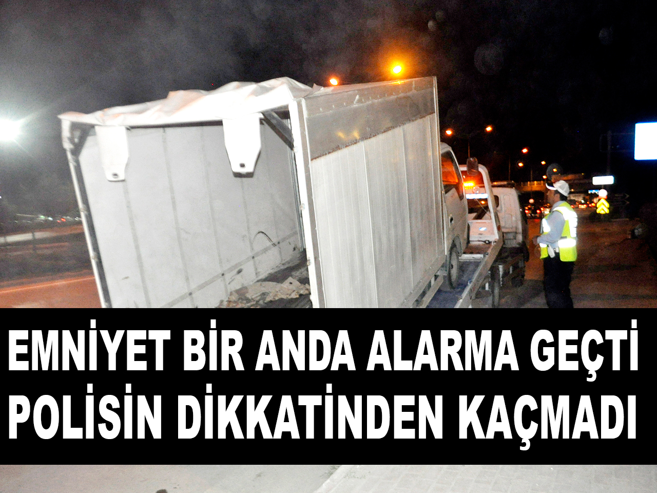 POLİSİN DİKKATİNDEN KAÇMADI