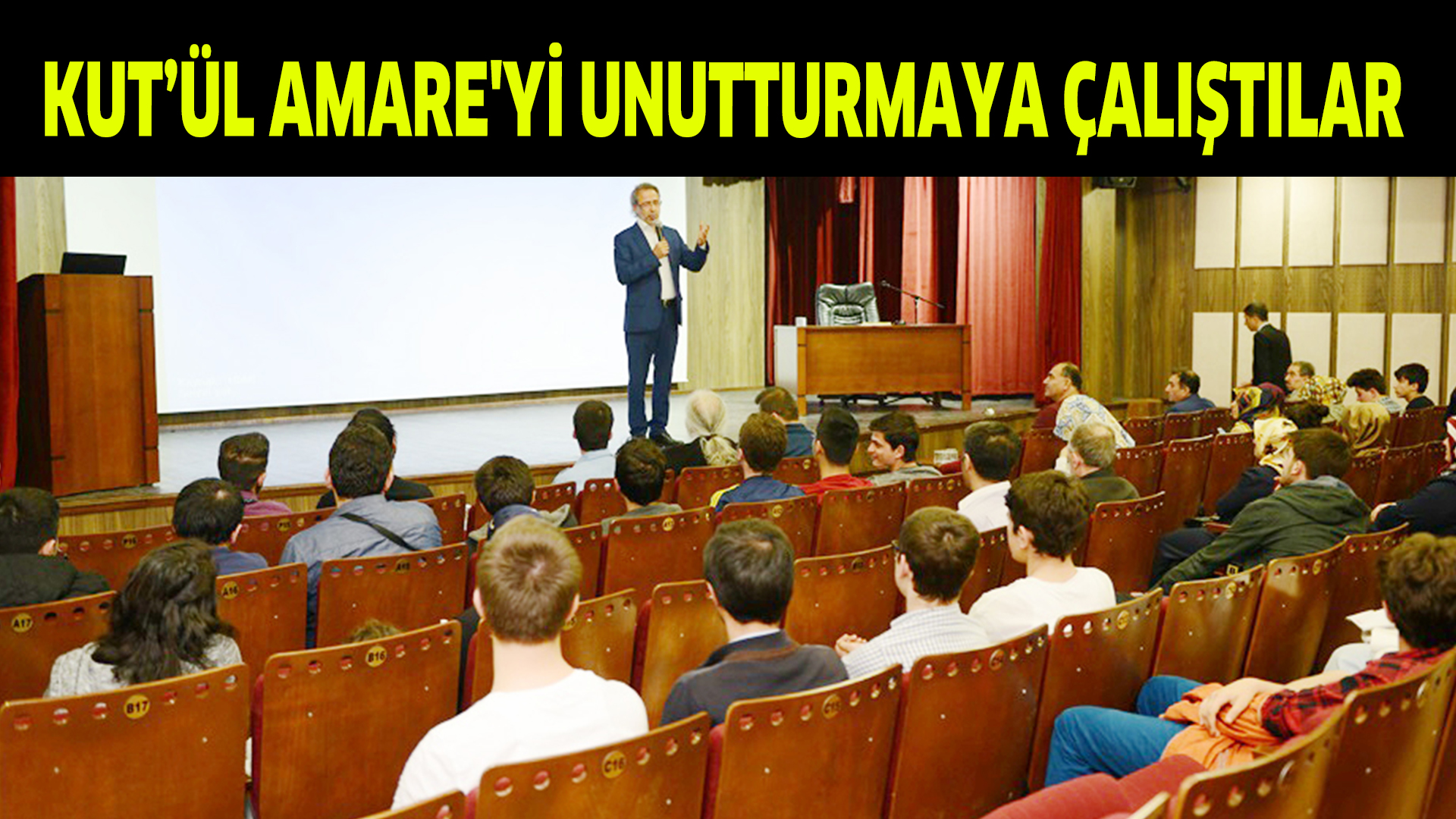 KUT’ÜL AMARE’Yİ UNUTTURMAYA ÇALIŞTILAR