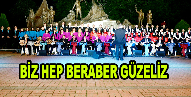 BİZ HEP BERABER GÜZELİZ