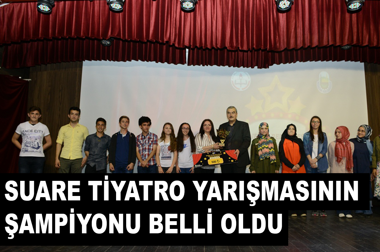 SUARE TİYATRO YARIŞMASININ  ŞAMPİYONU BELLİ OLDU