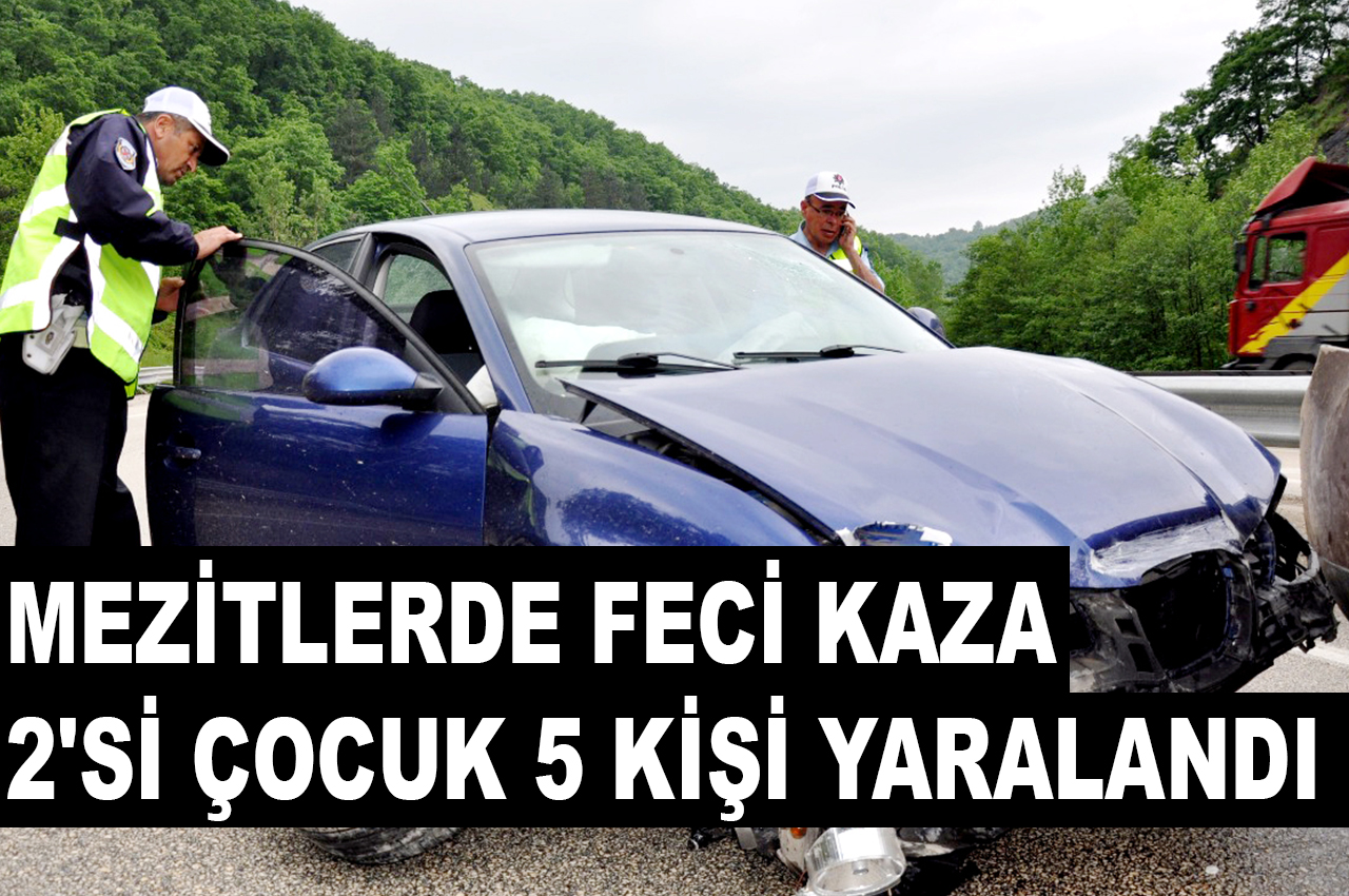 MEZİTLERDE FECİ KAZA 2’Sİ ÇOCUK 5 KİŞİ YARALANDI