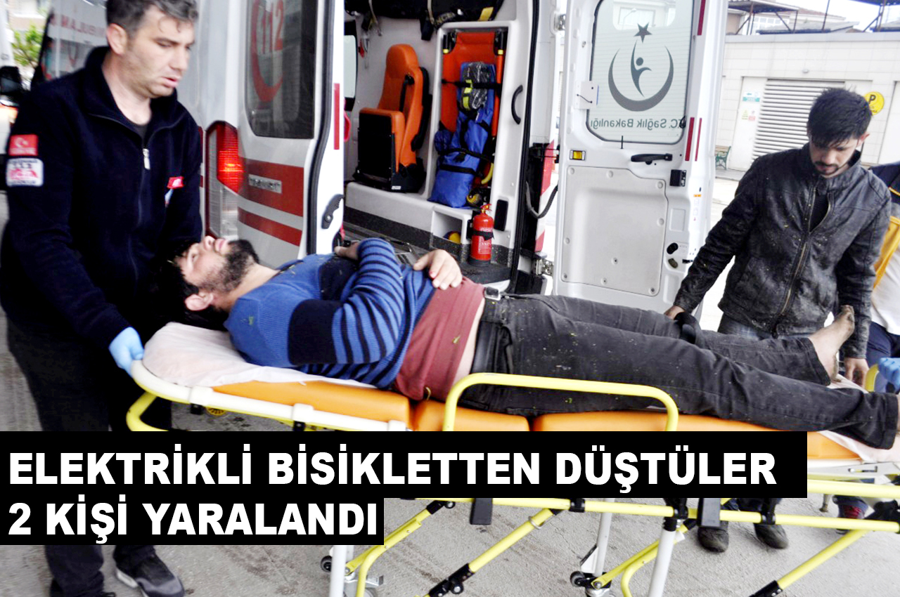 ELEKTRİKLİ BİSİKLETTEN DÜŞTÜLER 2 KİŞİ YARALANDI
