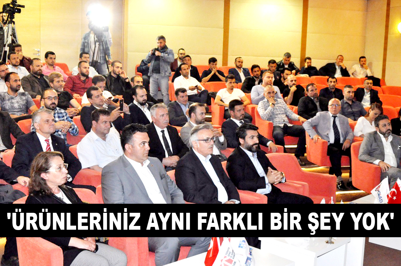 ‘ÜRÜNLERİNİZ AYNI FARKLI BİR ŞEY YOK’