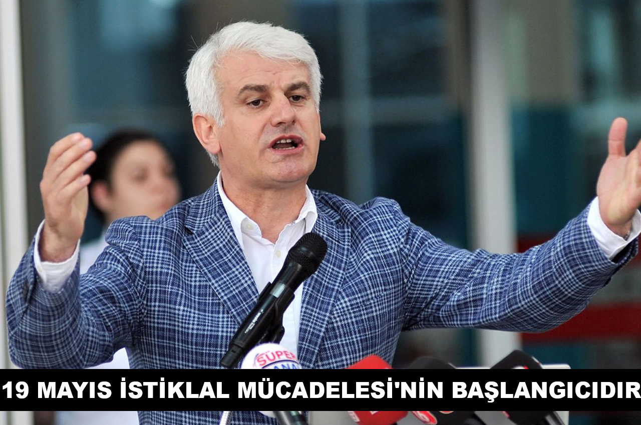 19 MAYIS İSTİKLAL MÜCADELESİ’NİN BAŞLANGICIDIR
