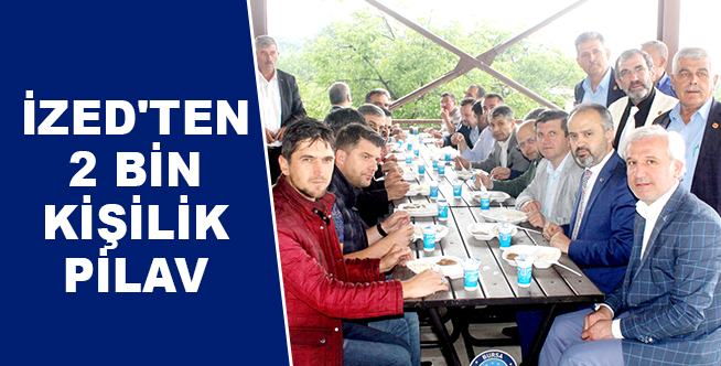 İZED’TEN 2 BİN KİŞİLİK PİLAV