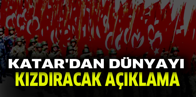 KATAR’DAN DÜNYAYI KIZDIRACAK AÇIKLAMA