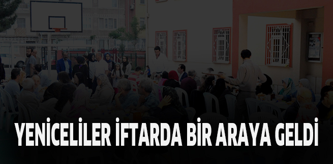 YENİCELİLER İFTARDA BİR ARAYA GELDİ