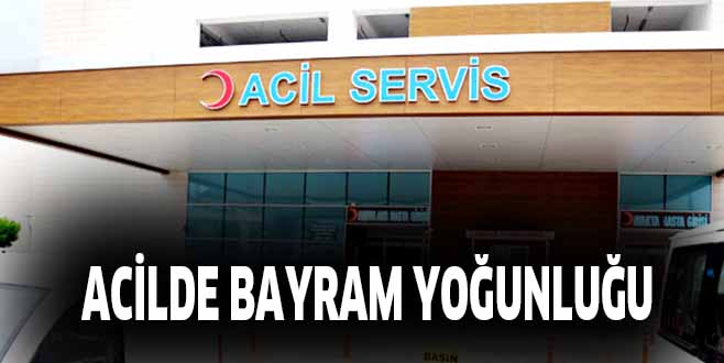 ACİLDE BAYRAM YOĞUNLUĞU
