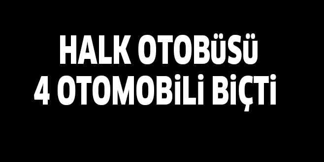 HALK OTOBüSü 4 OTOMOBiLi BiÇTi
