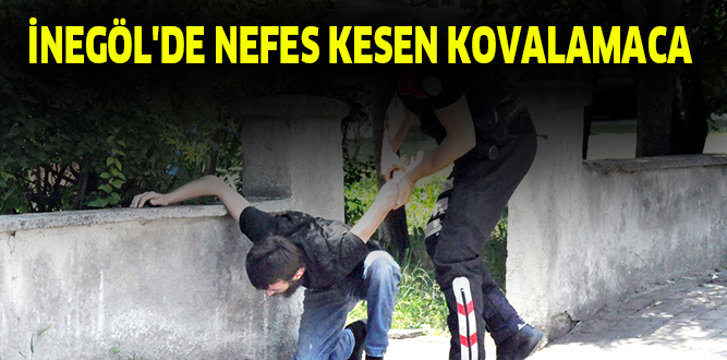 İNEGÖL’DE NEFES KESEN KOVALAMACA