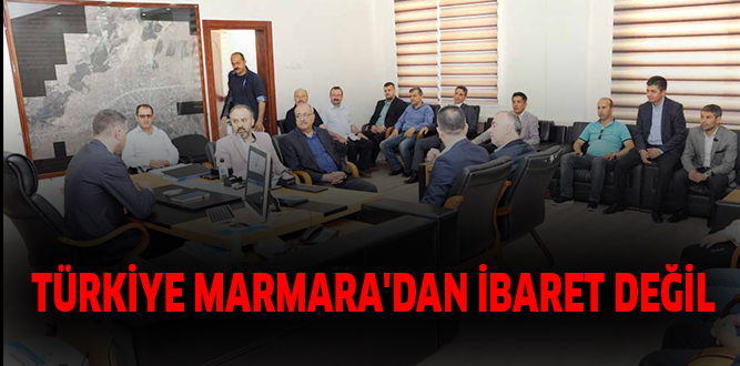 TÜRKİYE MARMARA’DAN İBARET DEĞİL