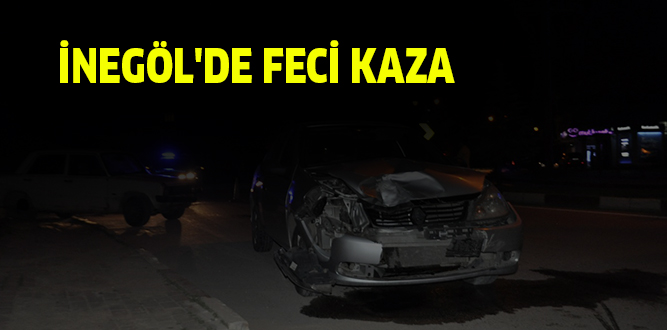 İNEGÖL’DE FECİ KAZA