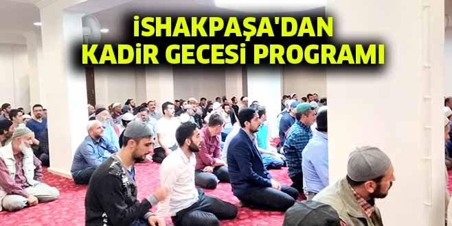 iSHAKPAŞA’DAN KADiR GECESi PROGRAMI