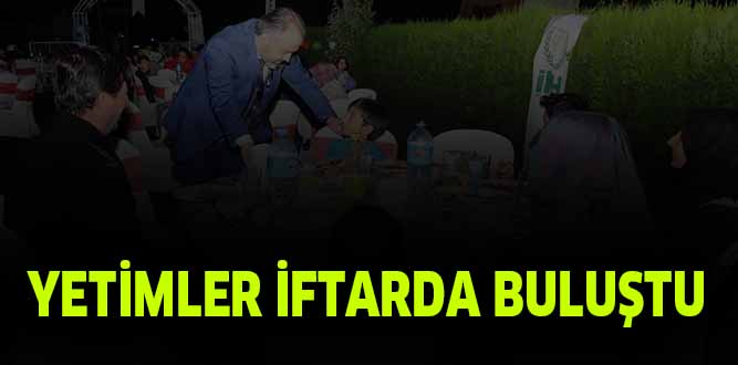 YETİMLER İFTARDA BULUŞTU