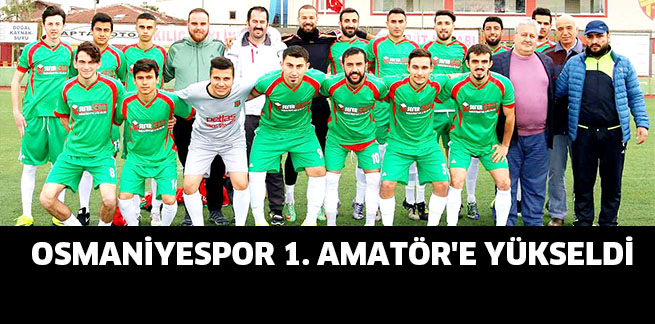 OSMANİYESPOR 1. AMATÖR’E YÜKSELDİ
