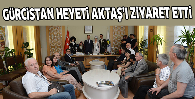 GüRCiSTAN HEYETi AKTAŞ’I ZiYARET ETTi