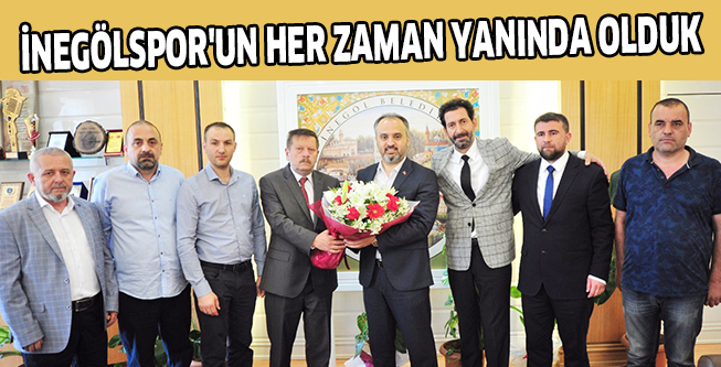 İNEGÖLSPOR’UN HER ZAMAN YANINDA OLDUK