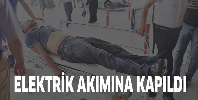 ELEKTRİK AKIMINA KAPILDI