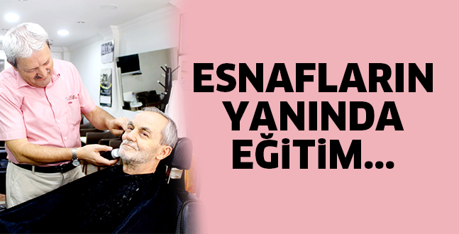 ESNAFLARIN YANINDA EĞİTİM. GÖRMELİLER