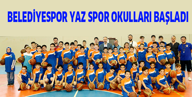 BELEDİYESPOR YAZ SPOR OKULLARI BAŞLADI