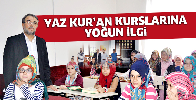 YAZ KUR’AN KURSLARINA  YOĞUN İLGİ