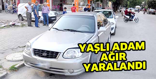 YAŞLI ADAM AĞIR YARALANDI