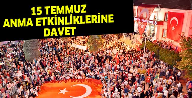 15 TEMMUZ ANMA ETKİNLİKLERİNE DAVET