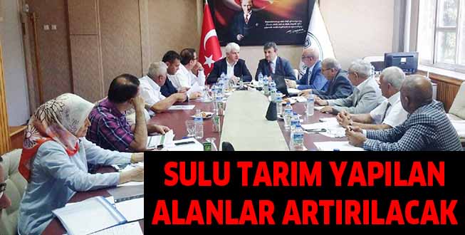 SULU TARIM YAPILAN ALANLAR ARTIRILACAK