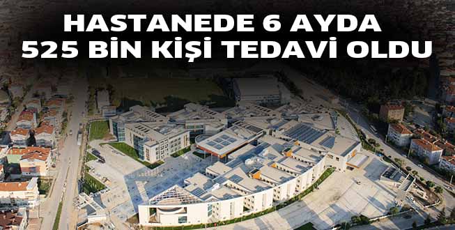 HASTANEDE 6 AYDA  525 BİN KİŞİ TEDAVİ OLDU