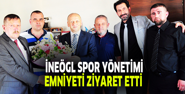 İNEGÖLSPOR YÖNETİMİ EMNİYETİ ZİYARET ETTİ