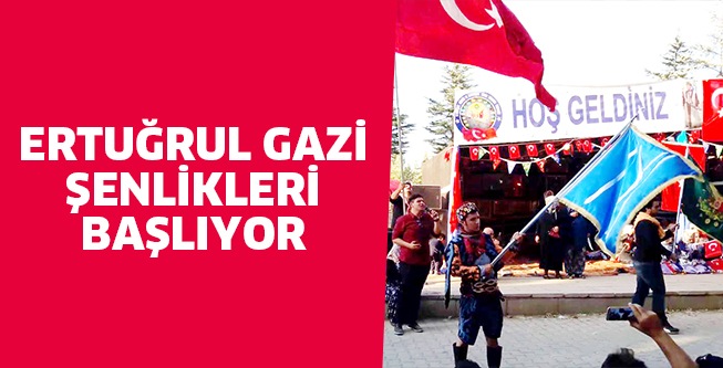 ERTUĞRUL GAZİ ŞENLİKLERİ BAŞLIYOR