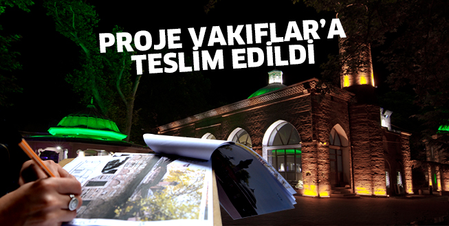 PROJE VAKIFLAR’A TESLİM EDİLDİ
