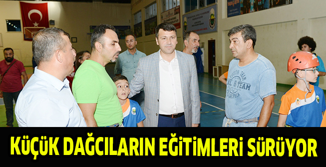 KüÇüK DAĞCILARIN EĞiTiMLERi SüRüYOR