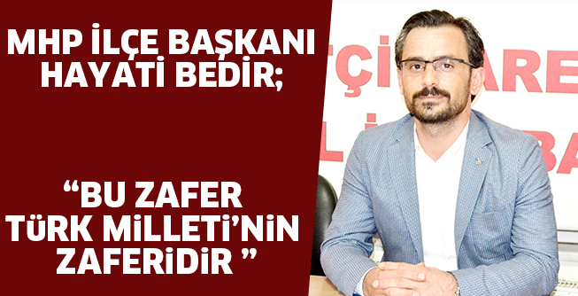 BU ZAFER TüRK MiLLETi’NiN ZAFERiDiR