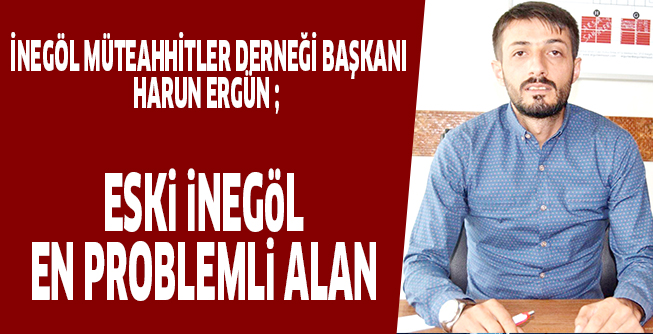 ESKi iNEGöL EN PROBLEMLi ALAN