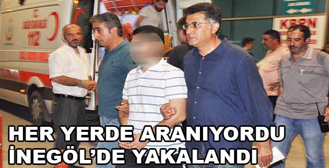 Her Yerde Aranıyordu.. İnegöl’de Yakalandı