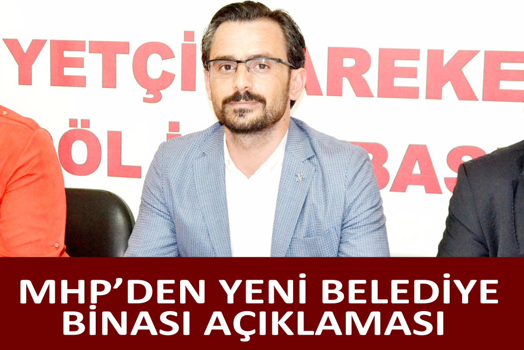 SON DAKİKA ! MHP’DEN YENİ BELEDİYE BİNASI AÇIKLAMASI