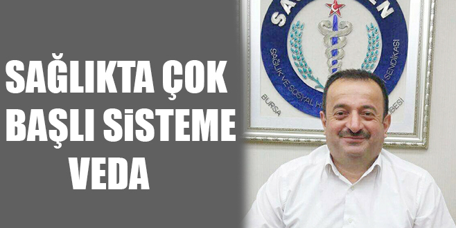 SAĞLIKTA ÇOK BAŞLI SiSTEME VEDA