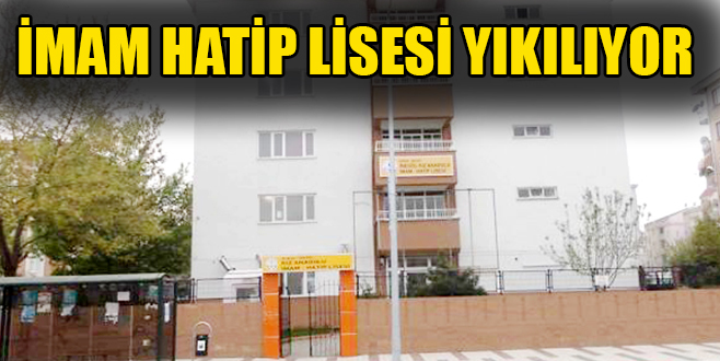 İMAM HATİP LİSESİ YIKILIYOR