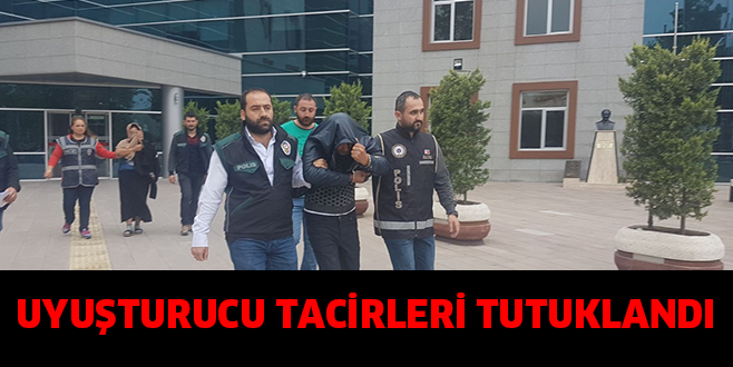 UYUŞTURUCU TACİRLERİ TUTUKLANDI