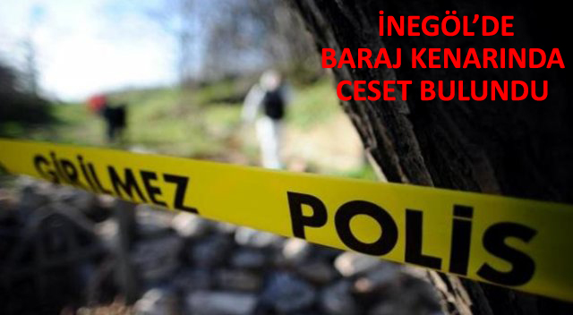 BARAJ KENARINDA CESET BULUNDU