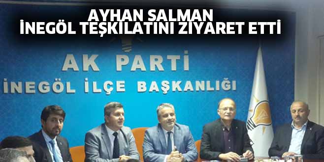 AYHAN SALMAN  İNEGÖL TEŞKİLATINI ZİYARET ETTİ