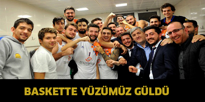 BASKETTE YÜZÜMÜZ GÜLDÜ