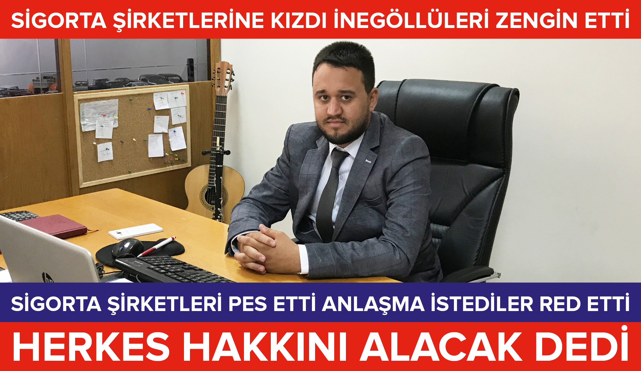 SİGORTA ŞİRKETLERİ PES ETTİ ANLAŞMA İSTEDİLER RED ETTİ HERKES HAKKINI ALACAK DEDİ