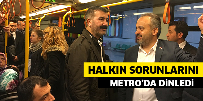 HALKIN SORUNLARINI METRO’DA DİNLEDİ
